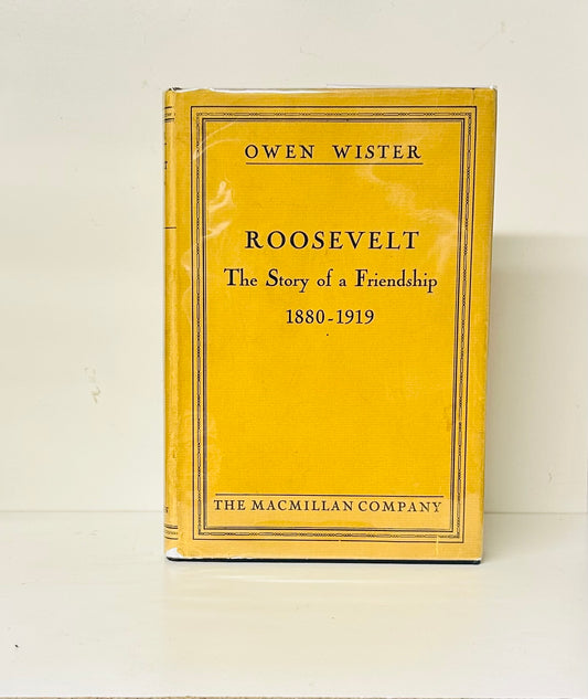 Roosevelt: The Story of a Friendship 1880-1919