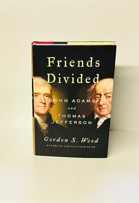 Friends Divided: John Adams and Thomas Jefferson