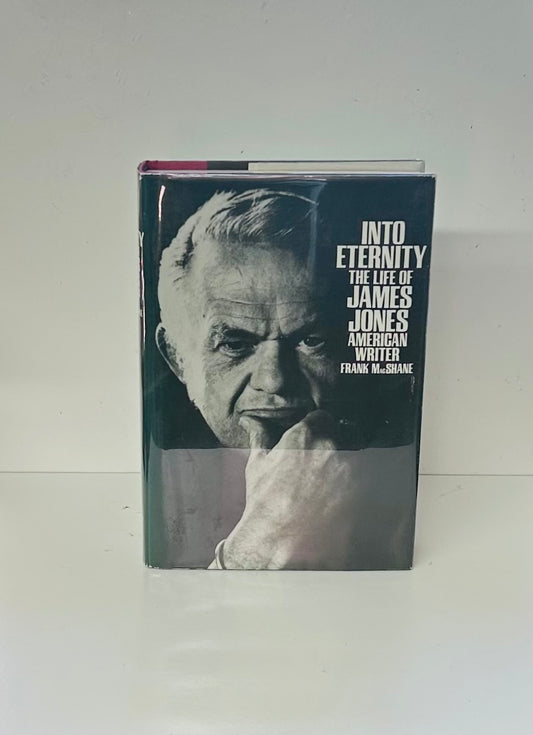 Into Eternity: The Life of James Jones American Writer
