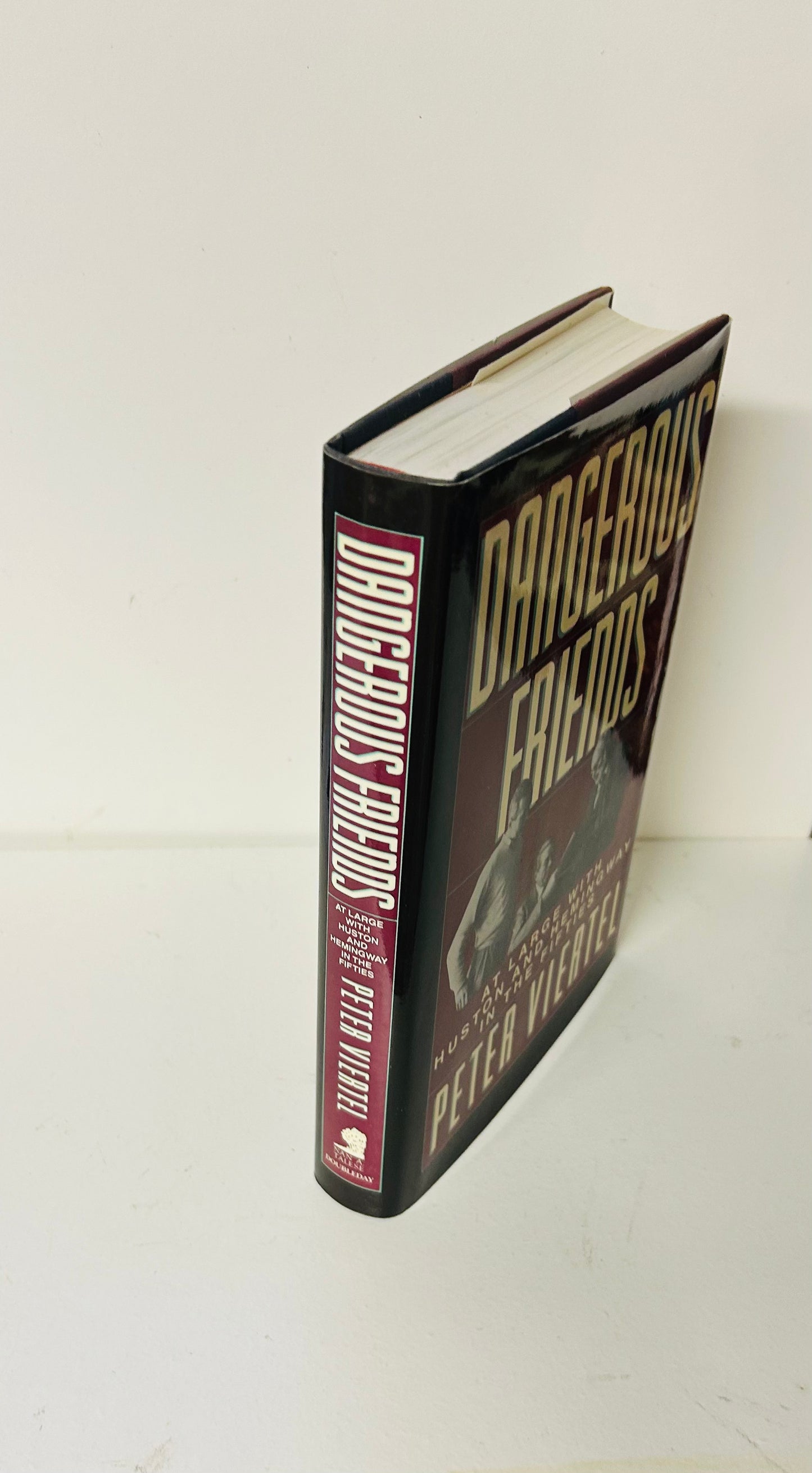 Dangerous Friends: At Large With Hemingway and Huston in the Fifties