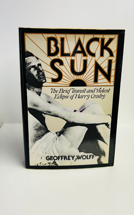 Black Sun: The Brief Transit and Violet Eclipse  of Harry Crosby