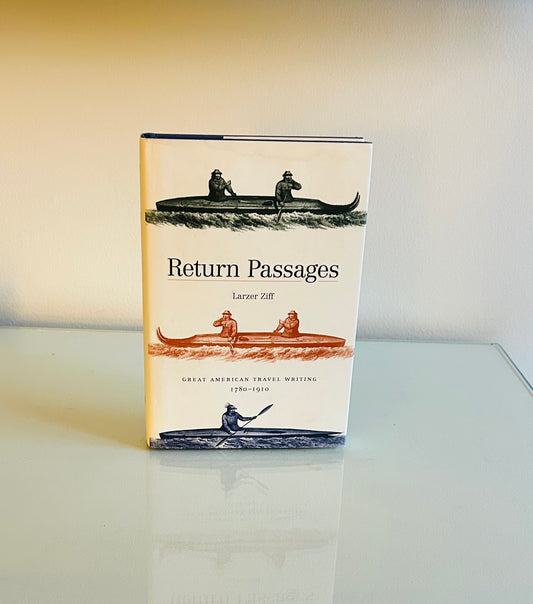 Return Passages: Great American Travel Writing 1780-1910