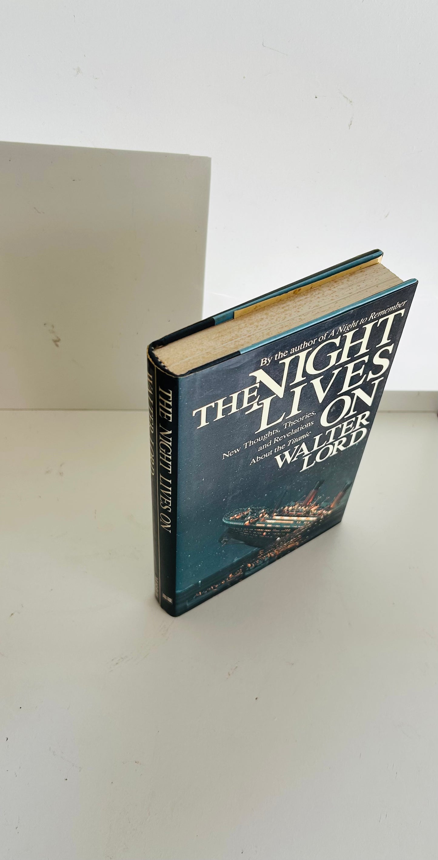 The Night Lives On: Thoughts, Theories and Revelations about the Titanic