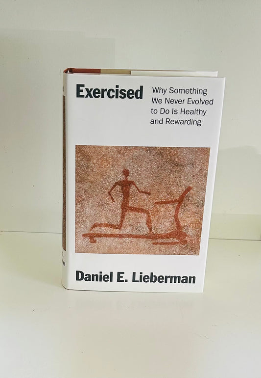 Exercised: Why Something We Never Evolved to Do is Healthy and Rewarding