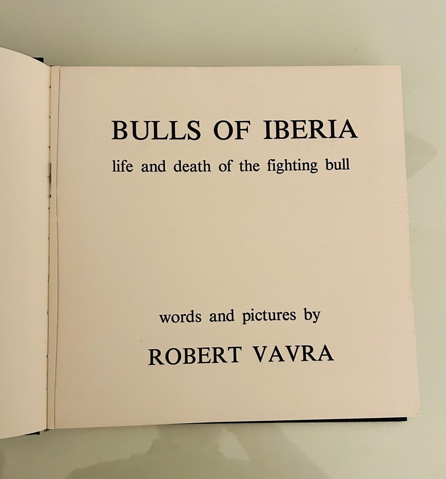 Bulls of Iberia: Life and Death of the Fighting Bull
