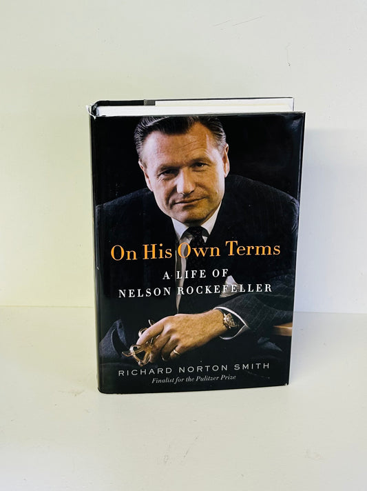 On His Own Terms: A Life of Nelson Rockefeller